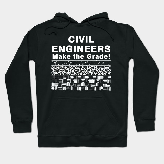 Civil Engineers Make The Grade White Text Hoodie by Barthol Graphics